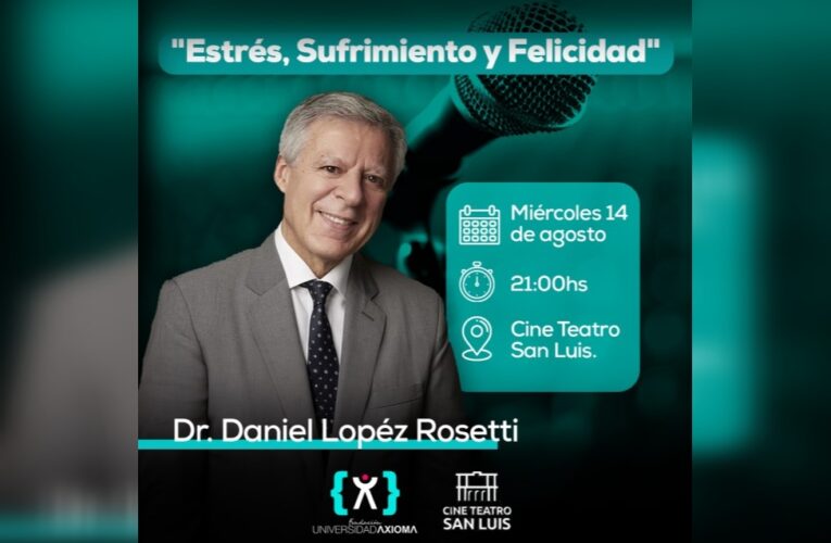 El doctor López Rosetti llega a San Luis a presentar ‘Estrés, Sufrimiento y Felicidad’